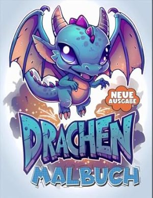 Drachen Malbuch: JUMBO Malbuch für Kinder von 4-9 Jahren, Jungen und Mädchen | 50+ Glückliche Drachen-Seiten.