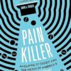 Pain Killer: An Empire of Deceit and the Origins of America's Opioid Epidemic, NOW A MAJOR NETFLIX SERIES