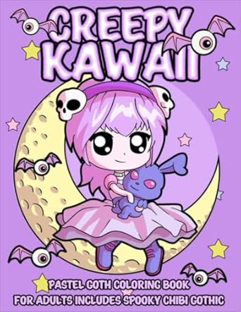 Creepy Kawaii Pastel Goth Coloring Book For Adults Includes Spooky Chibi Gothic: Coloring Pages For Relaxation With Cute Kawaii And Spooky Gothic Dark Horror Satanic