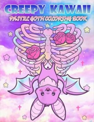 Creepy Kawaii Pastel Goth Coloring Book: Cute And Creepy Coloring Pages For Adults. Amazing Gifts For People Who Lover Kawaii