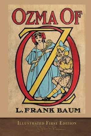 Ozma of Oz (Illustrated First Edition): 100th Anniversary OZ Collection