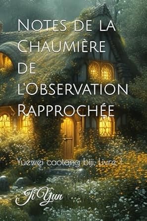 Notes de la Chaumière de l’Observation Rapprochée:...