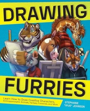Drawing Furries: Learn How to Draw Creative Characters, Anthropomorphic Animals, Fantasy Fursonas, and More