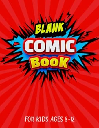 Blank Comic Book For Kids Ages 8-12: It's A Beautiful Impression To Draw Your Own Comic With These Custom Designed Comic Pages