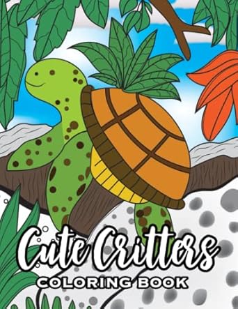 Cute Critters: An Adult Coloring book with Adorable Fantasy Animals, and Whimsical Nature Scenes