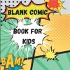 Blank Comic Book for Kids: blank comic book for kids 6-12 create your own comics