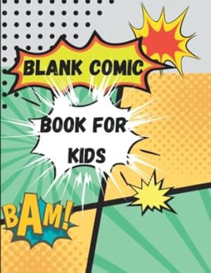 Blank Comic Book for Kids: blank comic book for kids 6-12 create your own comics