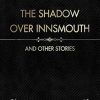 The Shadow over Innsmouth: And other Stories