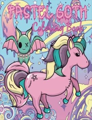 Pastel Goth Coloring Book: Cute Kawaii And Spooky Gothic Satanic Coloring Pages For All Ages