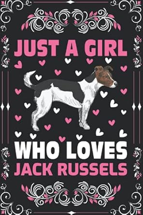 Jack Russels Notebook: Just A Girl Who Loves Jack Russels Notebook Journal For Women Girls Kids Gifts: Jack Russels Notebook Journal Dairy - 110 Page Paperback Notebook - (6"x9")
