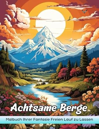 Achtsame Berge: Erwachsener Malbuch Mit Achtsamen Bergen Für Stressabbau Und Entspannung