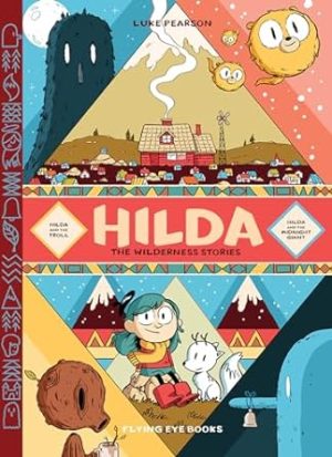 Hilda: The Wilderness Stories: Hilda & The Troll /Hilda & The Midnight Giant