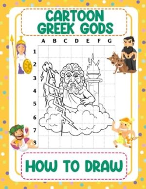 How To Draw Cartoon Greek Gods: An Easy Step-by-Step Guide To How To Draw For Beginners