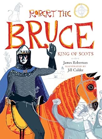 Robert the Bruce: King of Scots