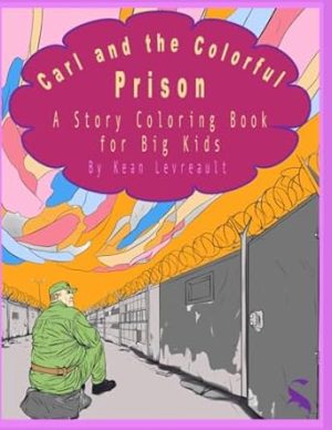 Carl and the Colorful Prison: A story coloring book for big kids