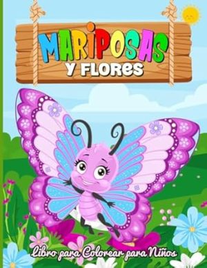 Mariposas y Flores Libro para Colorear para Niños: Páginas para colorear de mariposas de estilo fácil y lindo | Libro de actividades divertido para niños, niñas y niños de 2 a 8 años