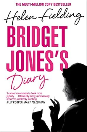 Bridget Jones's Diary (And Other Writing): the hilarious and addictive smash-hit from the original singleton