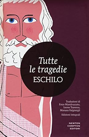 Tutte le tragedie: I persiani-I sette a Tebe-Le...