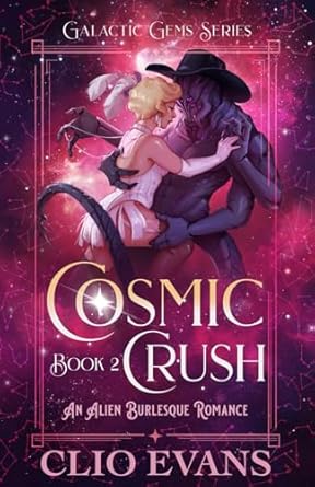 Cosmic Crush: An Alien Burlesque Romance: 2