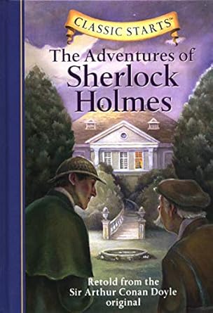 Classic Starts: The Adventures of Sherlock Holmes: Retold from the Sir Arthur Conan Doyle Original