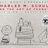 Only What's Necessary 70th Anniversary Edition: Charles M. Schulz and the Art of Peanuts