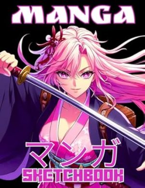 Manga Sketchbook: Anime Sketch Book for Teen Girls Tweens Kids Boys Japanese Mangaka Artist Sketching and Drawing Practice Large Paper Blank Manga Sketch Pad Draw your own Comics Artwork Supplies