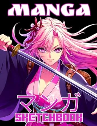 Manga Sketchbook: Anime Sketch Book for Teen Girls Tweens Kids Boys Japanese Mangaka Artist Sketching and Drawing Practice Large Paper Blank Manga Sketch Pad Draw your own Comics Artwork Supplies