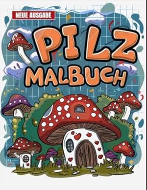 Pilz Malbuch: JUMBO Malbuch für Kinder von 4-8 Jahren, Jungen und Mädchen | 50+ Einfache Pilz-Seiten.
