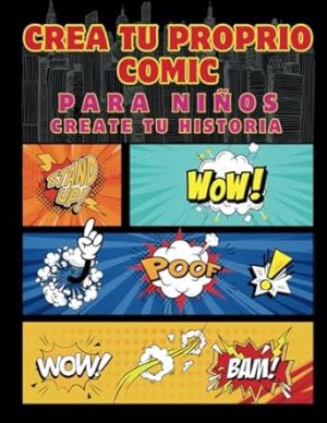 CREA TU PROPRIO COMIC: PARA NIÑOS - CREA TU HISTORIA -