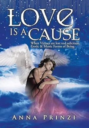 Love is a Cause: When Virtues are lost to Ludicrous, Erotic & Manic Forms of Being