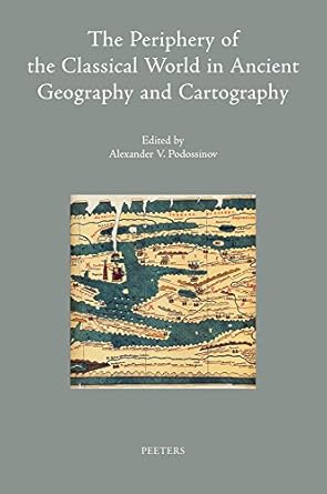 The Periphery of the Classical World in Ancient Geography...