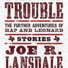 Born for Trouble: The Further Adventures of Hap and Leonard