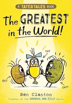 Tater Tales - The Greatest In The World: a brand new graphic novel adventure for young readers in 2024 from the bestselling author of NARWHAL & JELLY