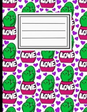 Kawaii Cactus Love Notebook: Wide Ruled Lined Paper Notebook Journal For Kids, Teens, Girls, Boys, and Students: 8.5"x11" Dimensions 155 Pages