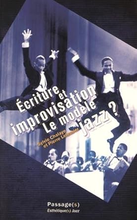 Ecriture et improvisation le modele jazz esthetiques jazz 1: Le modèle jazz ?