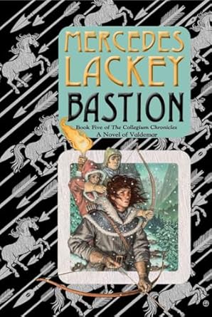 Bastion: Book Five of the Collegium Chronicles (A Valdemar Novel) (Valdemar: Collegium Chronicles)
