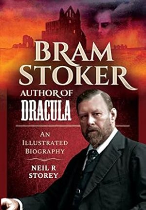 Bram Stoker: Author of Dracula: An Illustrated Biography