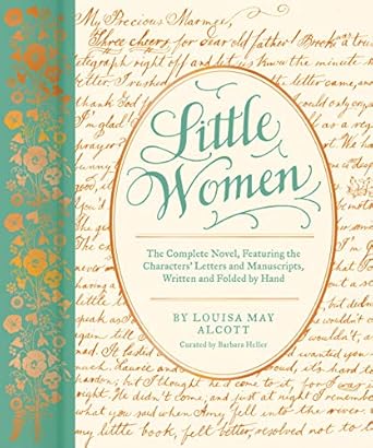 Little Women: The Complete Novel, Featuring Letters and Ephemera from the Characters’ Correspondence, Written and Folded by Hand