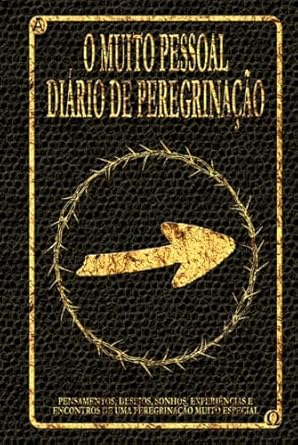 O muito pessoal diário de peregrinação: Uma viagem para a paz interior - O livro do peregrino para escrever você mesmo - sem especificações - para um desenvolvimento livre (Portuguese Edition)