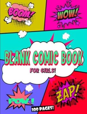 Blank Comic Book For Girls: Draw Your Own Comic Book in Big 8.5'' x 11''