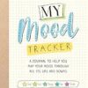 My Mood Tracker: A Journal to Help You Map Your Mood Through All Its Ups and Downs