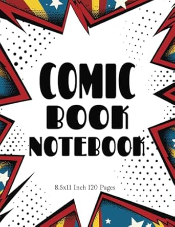 Create Your Own Comic Book with Blank Templates: Notebook Journal for Kids Teens Adults 8.5x11" 120 Pages