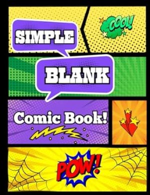 Simple Blank Comic Book: Drawing template with over 100 pages. No speech bubbles to get in the way. Simple instructions for new artists.