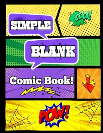 Simple Blank Comic Book: Drawing template with over 100 pages. No speech bubbles to get in the way. Simple instructions for new artists.