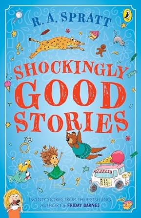 Shockingly Good Stories: Twenty short stories from the bestselling author of Friday Barnes