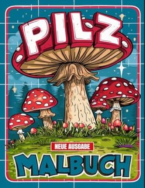 Pilz Malbuch: JUMBO Malbuch für Kinder von 4-10 Jahren, Jungen und Mädchen | 50+ Einzigartige Pilz-Designs.