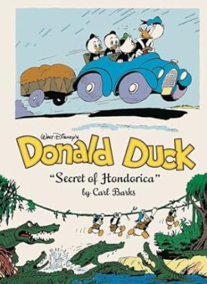 Walt Disney's Donald Duck the Secret of Hondorica: The Complete Carl Barks Disney Library Vol. 17
