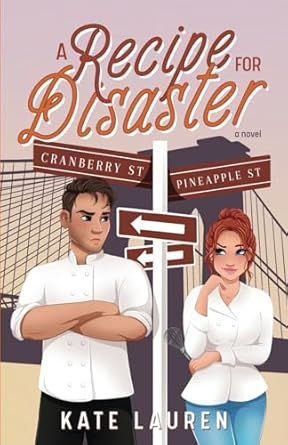 A Recipe for Disaster: An Enemies to Lovers Romance