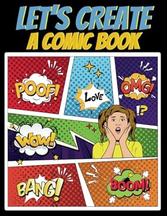 Let's Create a Comic Book: Blank Comic Strip Templates To Draw Your Own Comic Adventures, Variety Templates For Kids And Adults.