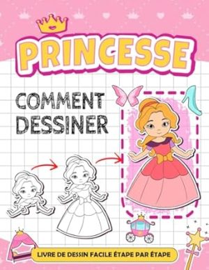 Comment Dessiner Princesse: Livre De Dessin Adorable De Princesse Étape Par Étape Pour Les Enfants, Les Adolescents, Les Filles, Les Femmes, Grands Cadeaux Pour L'Anniversaire, Pour La Créativité